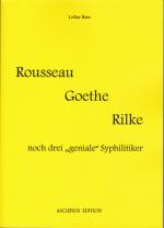 Cover-Bild Rousseau - Goethe - Rilke - noch drei "geniale" Syphilitiker