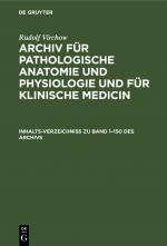 Cover-Bild Rudolf Virchow: Archiv für pathologische Anatomie und Physiologie... / Inhalts-Verzeichniss zu Band 1–150 des Archivs