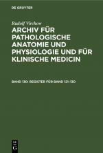 Cover-Bild Rudolf Virchow: Archiv für pathologische Anatomie und Physiologie... / Register für Band 121–130