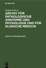 Cover-Bild Rudolf Virchow: Archiv für pathologische Anatomie und Physiologie... / Rudolf Virchow: Archiv für pathologische Anatomie und Physiologie.... Band 131, Supplementheft