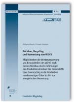 Cover-Bild Rückbau, Recycling und Verwertung von WDVS. Möglichkeiten der Wiederverwertung von Bestandteilen des WDVS nach dessen Rückbau durch Zuführung in den Produktionskreislauf der Dämmstoffe bzw. Downcycling in die Produktion minderwertiger Güter bis hin zur en