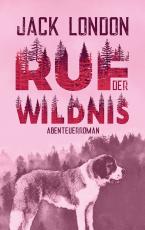 Cover-Bild Ruf der Wildnis. Jack London. Abenteuerroman