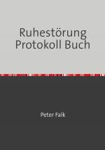 Cover-Bild Ruhestörung Protokoll Buch