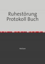 Cover-Bild Ruhestörung Protokoll Buch