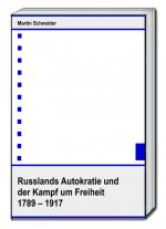 Cover-Bild Russlands Autokratie und der Kampf um Freiheit 1789 – 1917