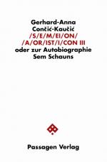 Cover-Bild S/E/M/EI/O/N/ /A/OR/IST/I/CON. Oder zur Autobiographie Sem Schauns / S/E/M/EI/O/N/ /A/OR/IST/I/CON. Oder zur Autobiographie Sem Schauns