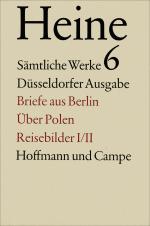 Cover-Bild Sämtliche Werke. Historisch-kritische Gesamtausgabe der Werke. Düsseldorfer Ausgabe / Briefe aus Berlin. Über Polen. Reisebilder I/II.