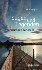 Cover-Bild Sagen und Legenden rund um den Zürichsee