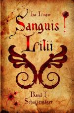 Cover-Bild Sanguis Lilii / Sanguis Lilii - Band I: Schattenjäger