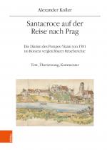 Cover-Bild Santacroce auf der Reise nach Prag. Die Diarien des Pompeo Vizani von 1581 im Kontext vergleichbarer Reiseberichte