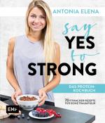 Cover-Bild Say Yes to Strong - Das Protein-Kochbuch