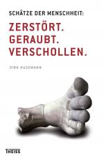 Cover-Bild Schätze der Menschheit: Zerstört. Geraubt. Verschollen.