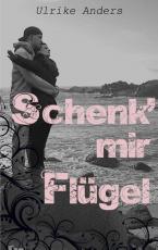Cover-Bild Schenk' mir Flügel