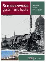 Cover-Bild Schienenwege gestern und heute Ost-Sachsen