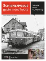 Cover-Bild Schienenwege gestern und heute - Zeitreise durch Württemberg