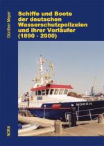 Cover-Bild Schiffe und Boote der deutschen Wasserschutzpolizeien und ihrer Vorläufer (1830 - 2000)