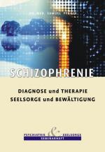 Cover-Bild Schizophrenie - Diagnose und Therapie, Seelsorge und Bewältigung