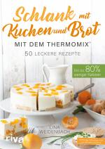 Cover-Bild Schlank mit Kuchen und Brot mit dem Thermomix®