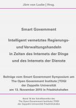 Cover-Bild Schriftenreihe des The Open Government Institute | TOGI der Zeppelin... / Smart Government – Intelligent vernetztes Regierungs- und Verwaltungshandeln in Zeiten des Internets der Dinge und des Internets der Dienste