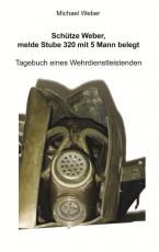 Cover-Bild Schütze Weber, melde Stube 320 mit 5 Mann belegt