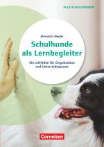 Cover-Bild Schulhunde als Lernbegleiter - Ein Leitfaden für Organisation und Unterrichtspraxis