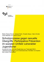 Cover-Bild Schutzprozesse gegen sexuelle Übergriffe: Partizipative Prävention im sozialen Umfeld vulnerabler Jugendlicher