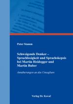 Cover-Bild Schweigende Denker – Sprachlosigkeit und Sprachskepsis bei Martin Heidegger und Martin Buber
