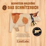 Cover-Bild Schweizer Holzkühe: Das Schnitzbuch