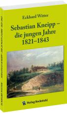 Cover-Bild Sebastian Kneipp – die jungen Jahre 1821–1843