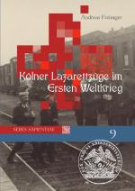 Cover-Bild Sedes Sapientiae - Beiträge zur Kölner Universitäts- und Wissenschaftsgeschichte / Kölner Lazarettzüge im Ersten Weltkrieg