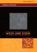 Cover-Bild Sedes Sapientiae - Beiträge zur Kölner Universitäts- und Wissenschaftsgeschichte / Wein und Eisen