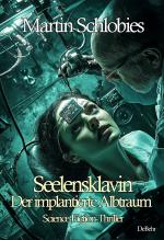 Cover-Bild Seelensklavin – Der implantierte Albtraum - Science-Fiction-Thriller