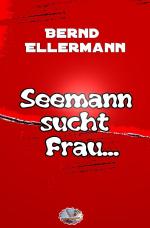Cover-Bild Seemann sucht Frau mit Schiff (Bebildert)