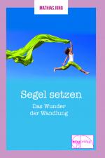 Cover-Bild Segel setzen - Das Wunder der Wandlung