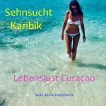 Cover-Bild Sehnsucht Karibik - Lebenslust Curacao