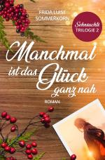 Cover-Bild Sehnsuchts - Trilogie / Manchmal ist das Glück ganz nah