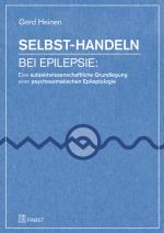 Cover-Bild Selbst-Handeln bei Epilepsie: Eine subjektwissenschaftliche Grundlegung einer psychosomatischen Epileptologie