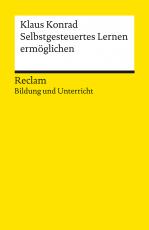 Cover-Bild Selbstgesteuertes Lernen ermöglichen. Reclam Bildung und Unterricht