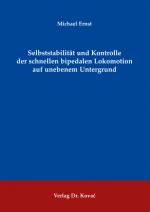 Cover-Bild Selbststabilität und Kontrolle der schnellen bipedalen Lokomotion auf unebenem Untergrund