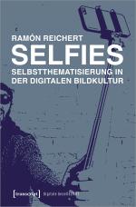 Cover-Bild Selfies - Selbstthematisierung in der digitalen Bildkultur