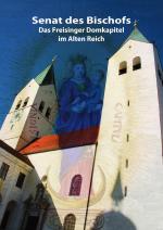 Cover-Bild Senat des Bischofs. Das Freisinger Domkapitel im Alten Reich.