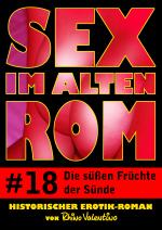 Cover-Bild Sex im alten Rom 18 - Die süßen Früchte der Sünde