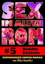 Cover-Bild Sex im alten Rom 5 - Dunkle Exzesse