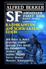 Cover-Bild SF Abenteuer-Paket 1006 - Raumkapitän am Schwarzen Loch: Science Fiction Sammelband 1006