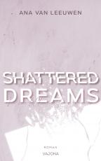 Cover-Bild SHATTERED DREAMS - Ich wollte nie für immer (SHATTERED - Reihe 2)