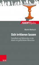 Cover-Bild Sich irritieren lassen: Fremdheit und Befremden in der Arbeit mit geflüchteten Menschen