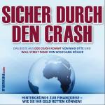 Cover-Bild Sicher durch den Crash - Beste aus „Der Crash kommt“ (Max Otte) und „Wall Street Panik“ (Wolfgang Köhler)