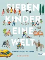 Cover-Bild Sieben Kinder – eine Welt : Komm, ich zeige dir, wie ich lebe