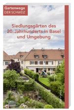 Cover-Bild Siedlungsgärten des 20. Jahrhunderts in Basel und Umgebung