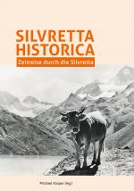 Cover-Bild Silvretta Historica. Zeitreise durch die Silvretta.